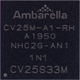 CV25S33M-A1-RH Ambarella安霸CV25摄像头系统级芯片（SoC）先进的图像处理、高分辨率视频编码、CVflow计算机视觉处理功能集成芯片，深度神经网络（DNN）处理